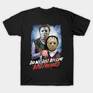 Did We Just Become Best Friends? T-Shirt